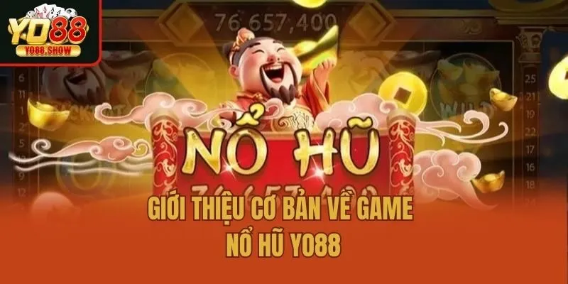 Giới thiệu cơ bản về game nổ hũ Yo88