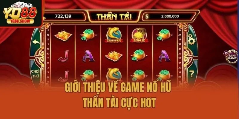 Giới thiệu về game nổ hũ Thần Tài cực hot