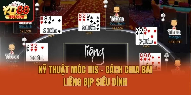 Kỹ thuật móc dis - Cách chia bài Liêng bịp siêu đỉnh