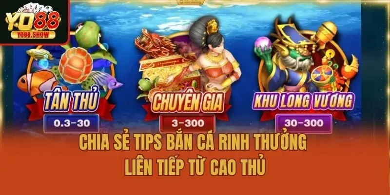 Chia sẻ tips bắn cá rinh thưởng liên tiếp từ cao thủ